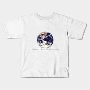 Save earth to get saved your lives back (black writing) Kids T-Shirt